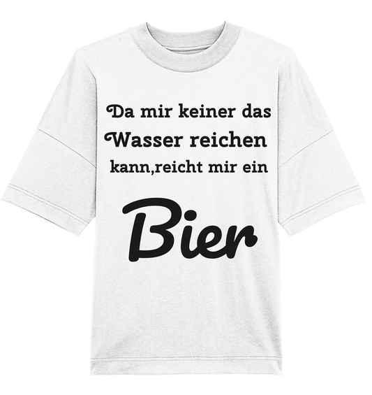 Da mir keiner das Wasser reichen kann, reicht mir ein Bier -Fun -Design Munich Palms - Organic Oversize Shirt - Online Kaufhaus München