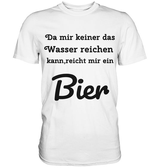 Da mir keiner das Wasser reichen kann, reicht mir ein Bier -Fun -Design Munich Palms - Premium Shirt - Online Kaufhaus München