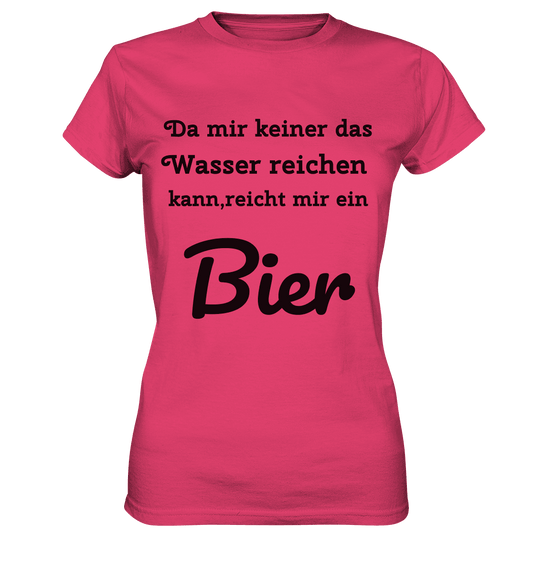 Da mir keiner das Wasser reichen kann, reicht mir ein Bier -Fun -Design Munich Palms - Womens Premium Classic T-Shirt - Online Kaufhaus München