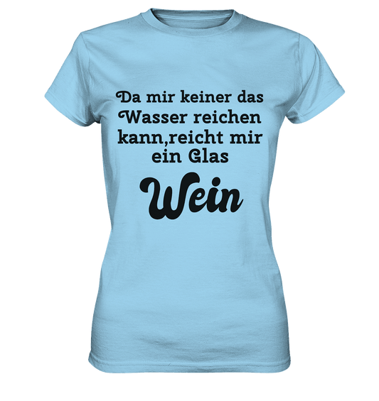 Da mir keiner das Wasser reichen kann,reicht mir ein Glas Wein , Fun-Design Munich Palms - Womens Premium Classic T-Shirt - Online Kaufhaus München