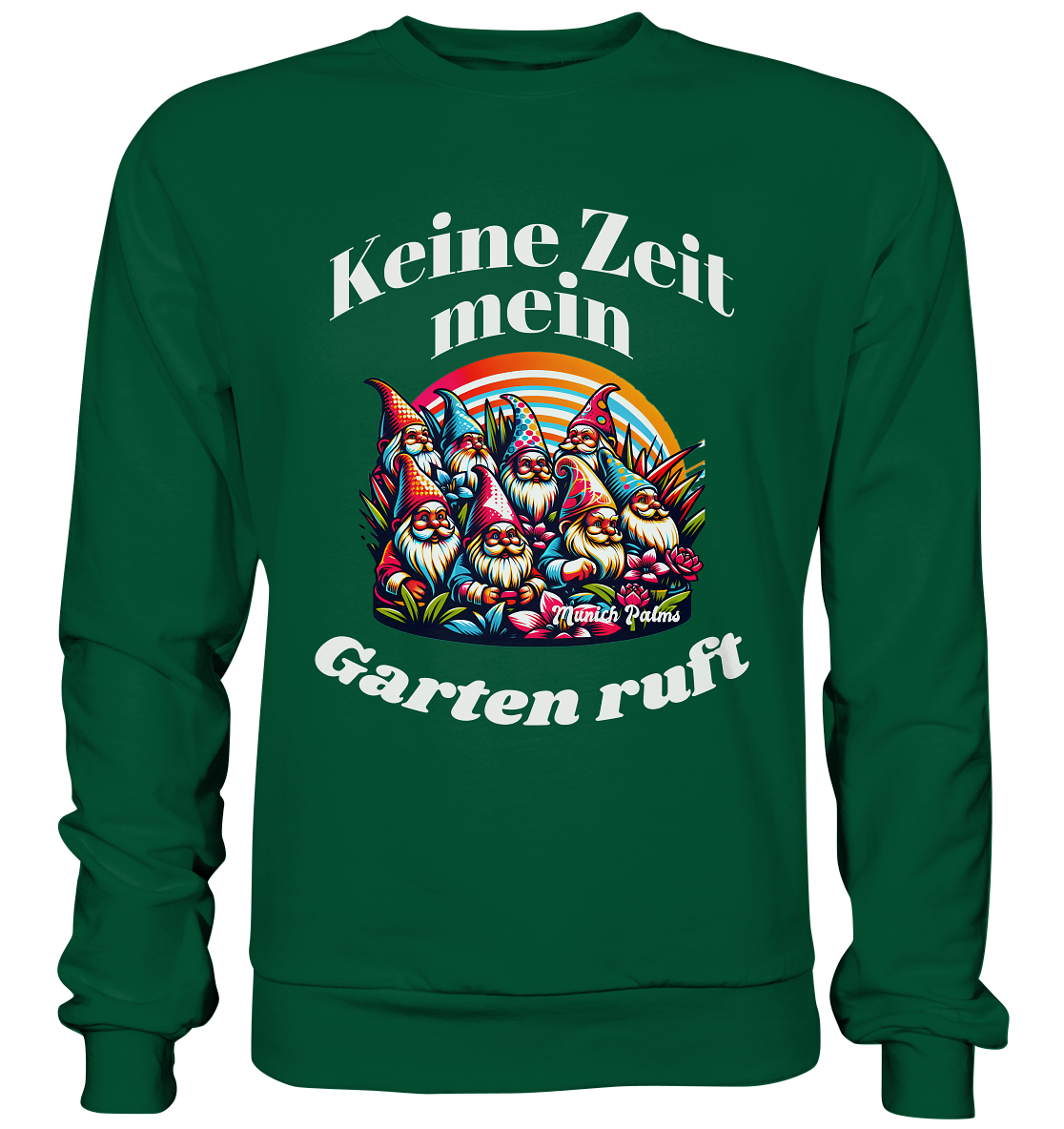 Gartenzwerge - Keine Zeit mein Garten ruft Design Munich Palms  - Basic Sweatshirt