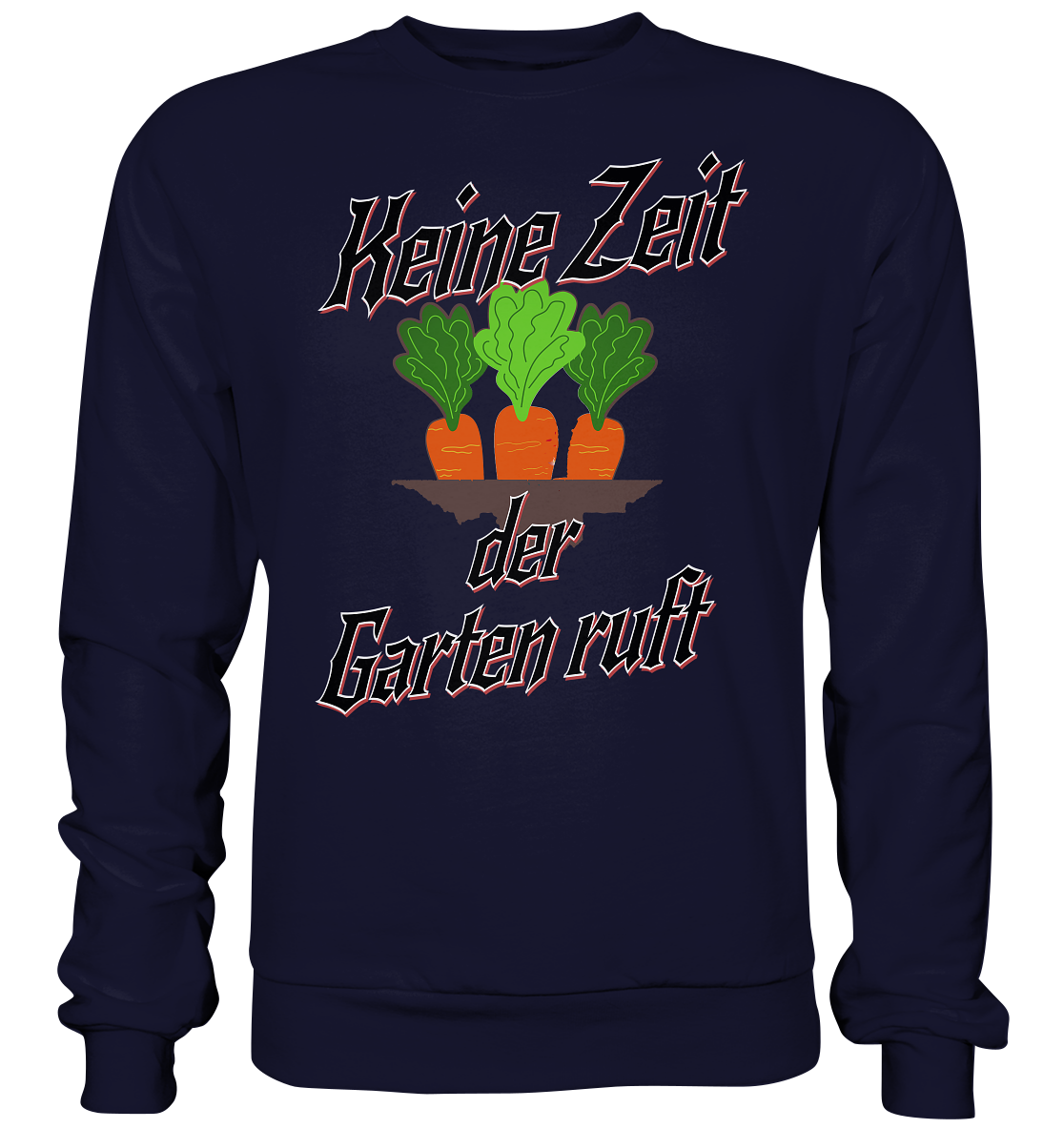 Keine Zeit der Garten ruft -Karotten  - Basic Sweatshirt