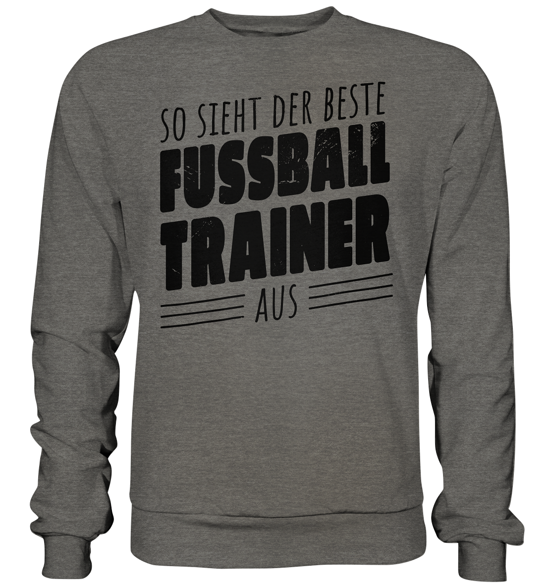 So sieht der Beste Fussball Trainer aus  - Basic Sweatshirt