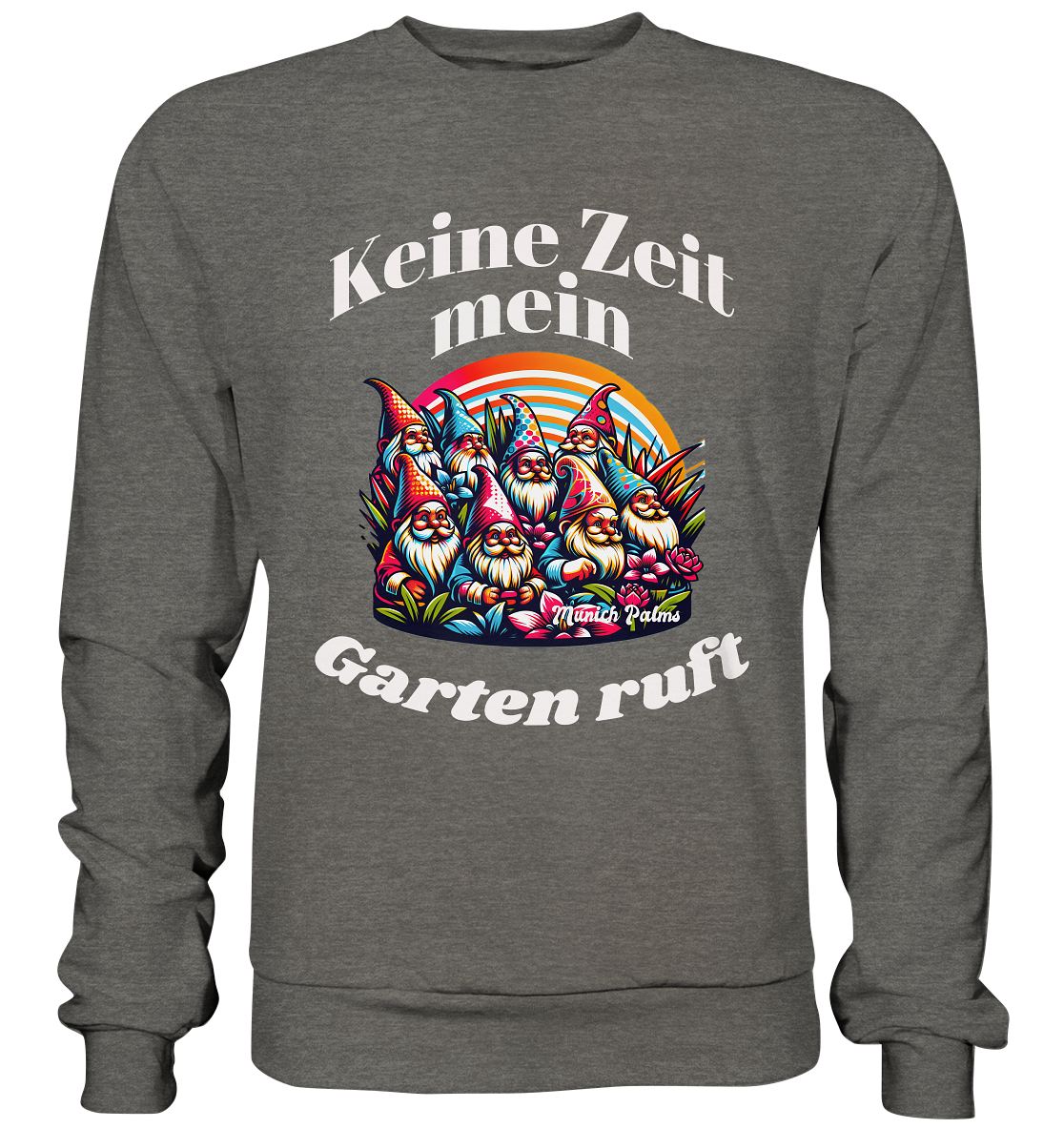 Gartenzwerge - Keine Zeit mein Garten ruft Design Munich Palms  - Basic Sweatshirt