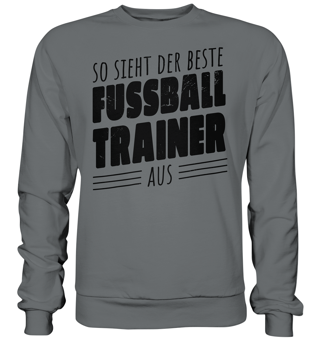 So sieht der Beste Fussball Trainer aus  - Basic Sweatshirt