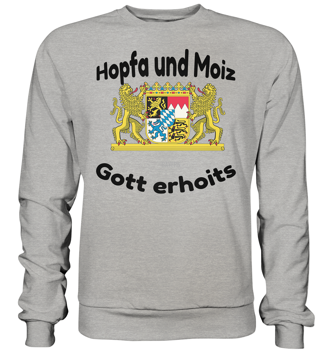 Hopfa und Moiz Gott erhoits  - Basic Sweatshirt