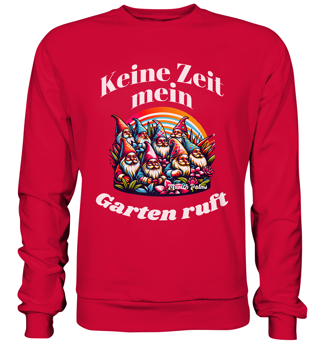 Gartenzwerge - Keine Zeit mein Garten ruft Design Munich Palms  - Basic Sweatshirt