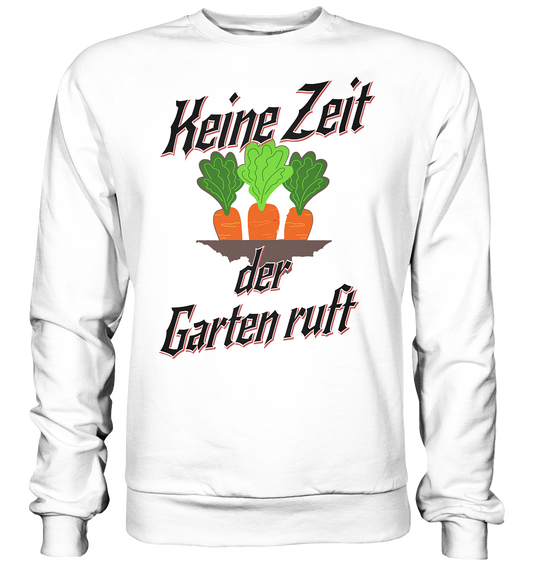 Keine Zeit der Garten ruft -Karotten  - Basic Sweatshirt