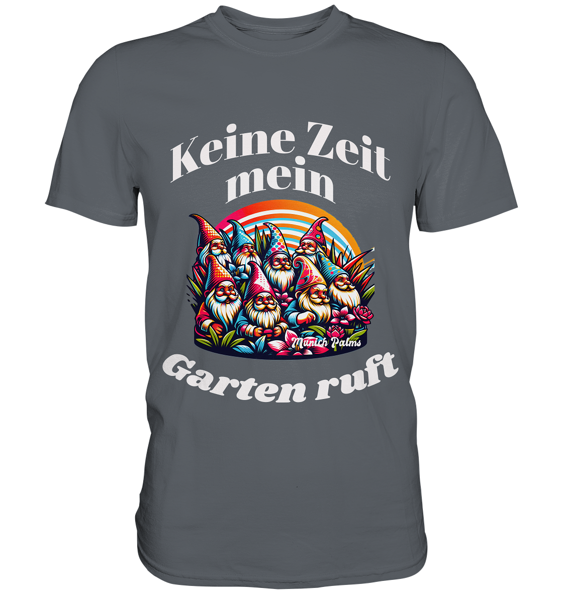 Gartenzwerge - Keine Zeit mein Garten ruft Design Munich Palms  - Classic Shirt