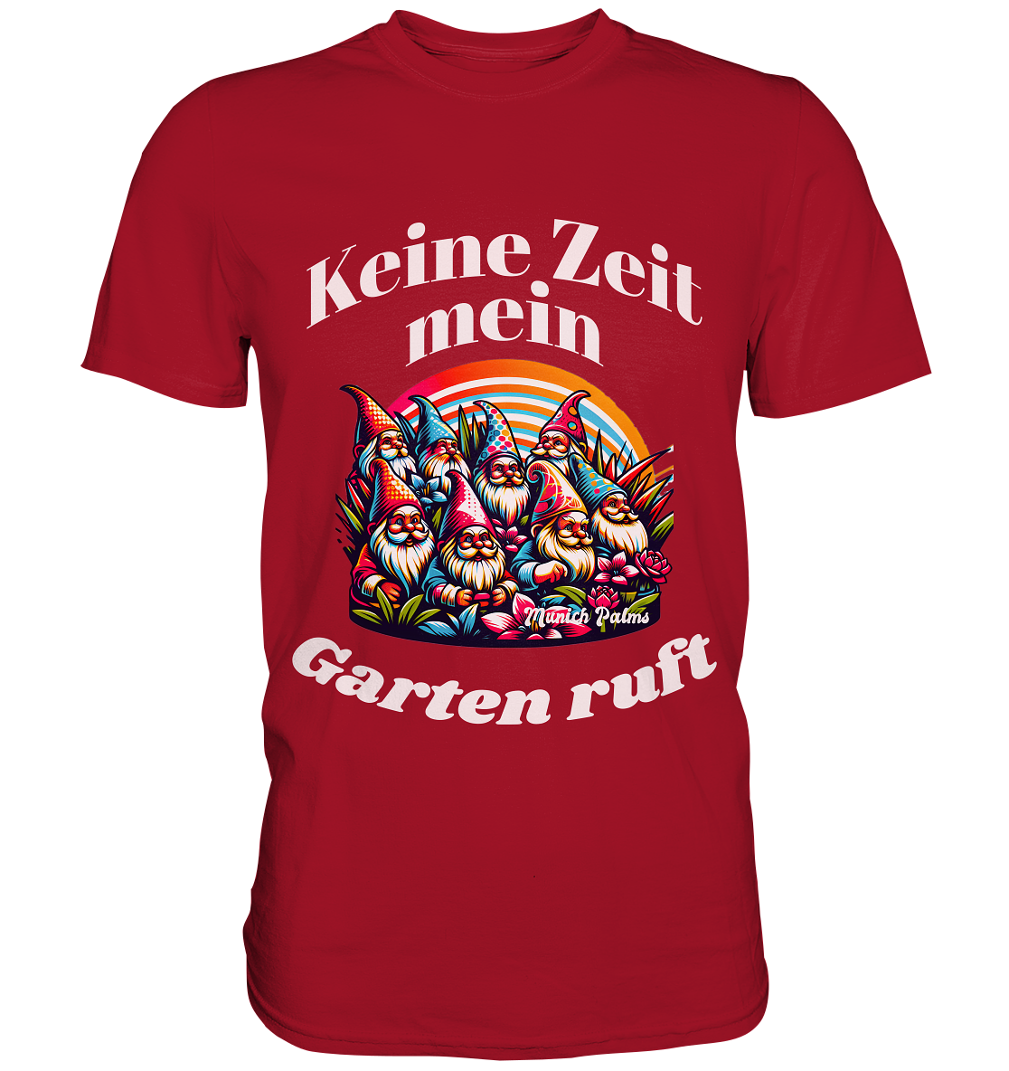 Gartenzwerge - Keine Zeit mein Garten ruft Design Munich Palms  - Classic Shirt