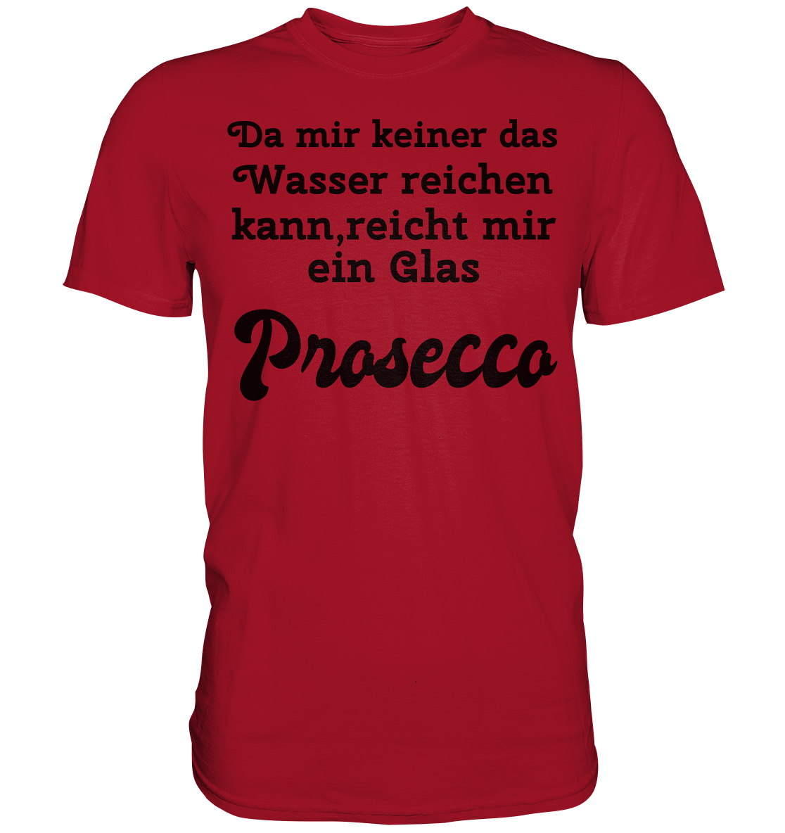 Da mir keiner das Wasser reichen kann, reicht mir ein Glas Prosecco -Designe Munich Palms  - Classic Shirt