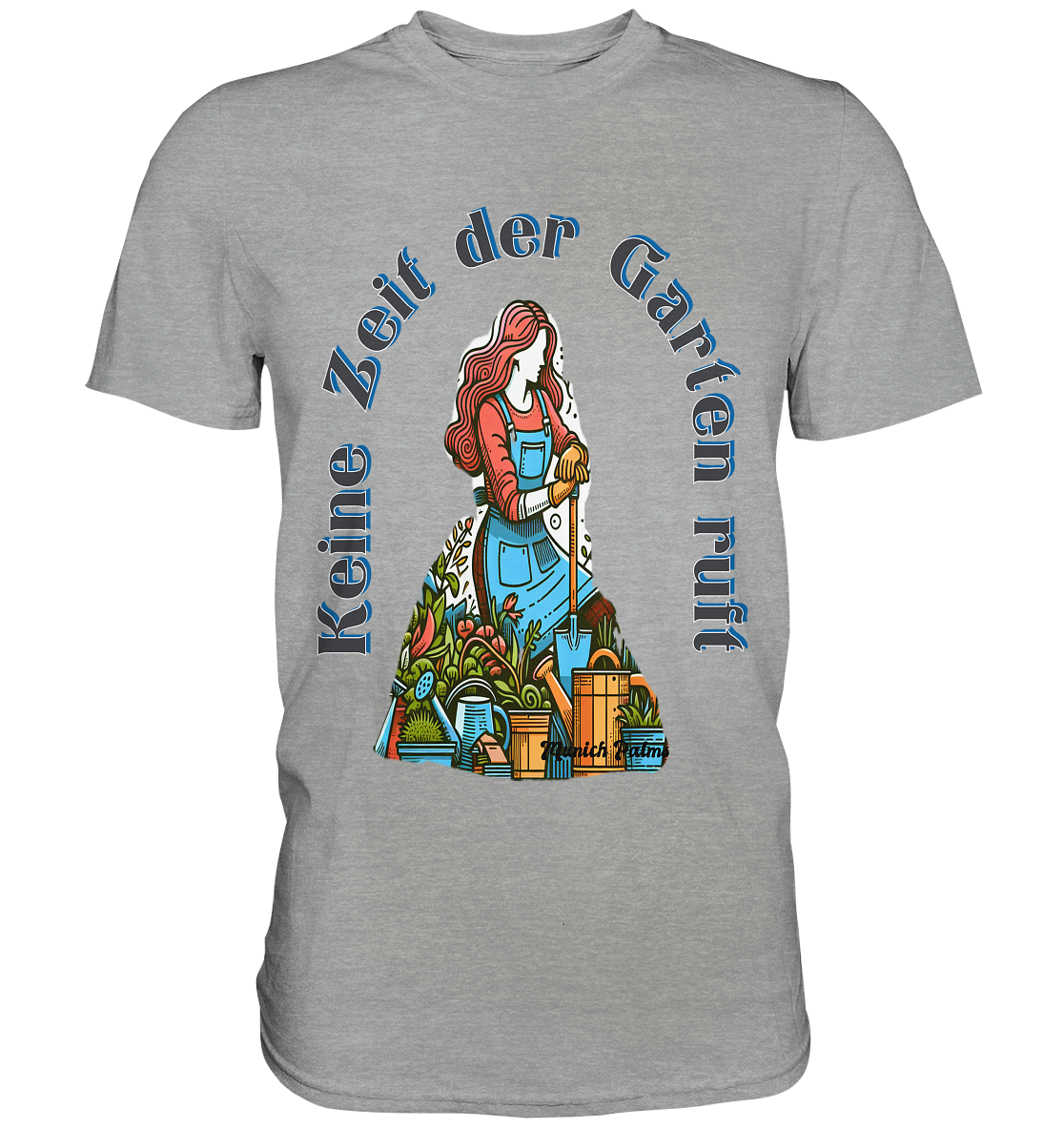 Keine Zeit der Garten ruft -Design by Munich Palms  - Classic Shirt