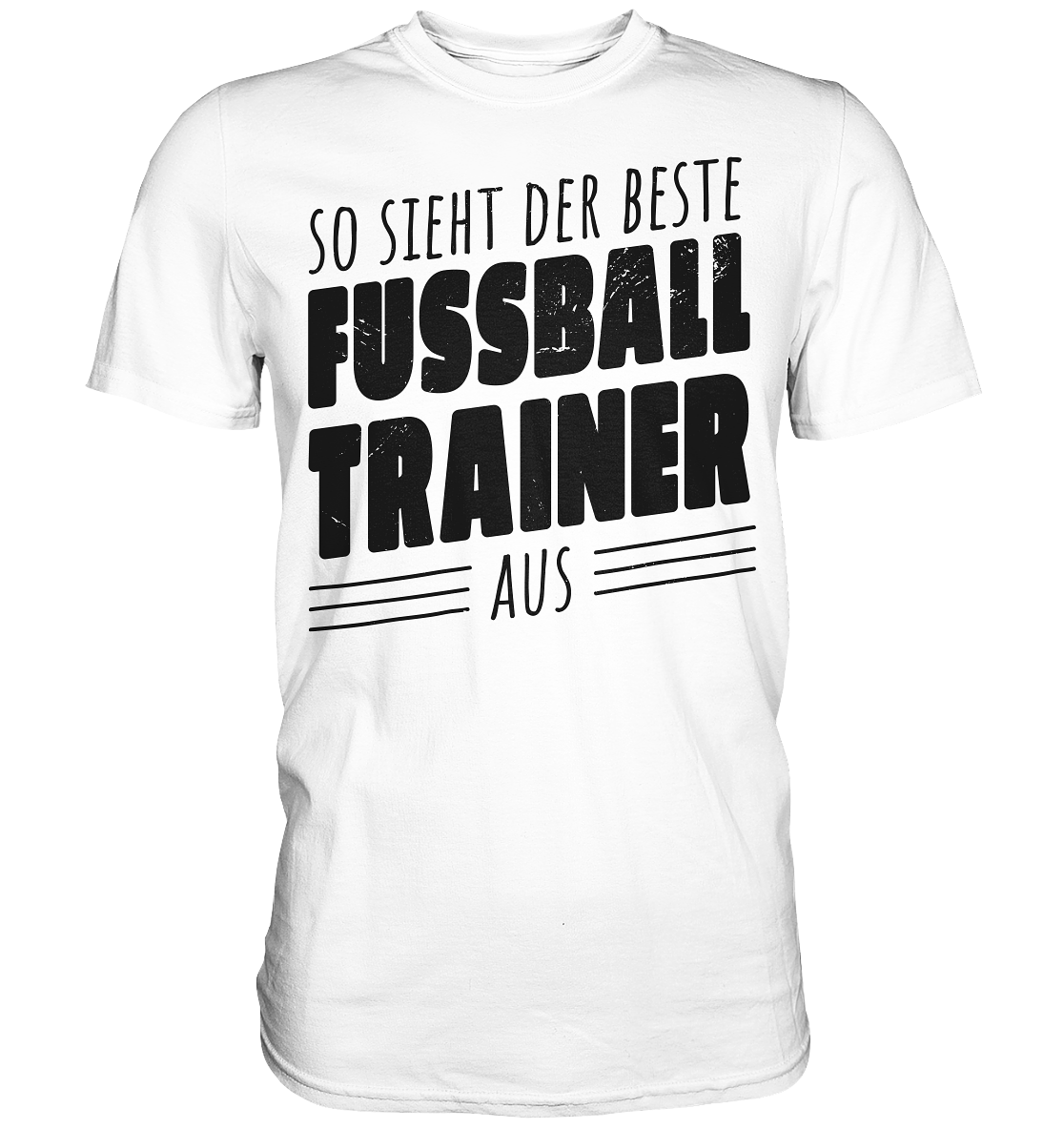 So sieht der Beste Fussball Trainer aus  - Classic Shirt