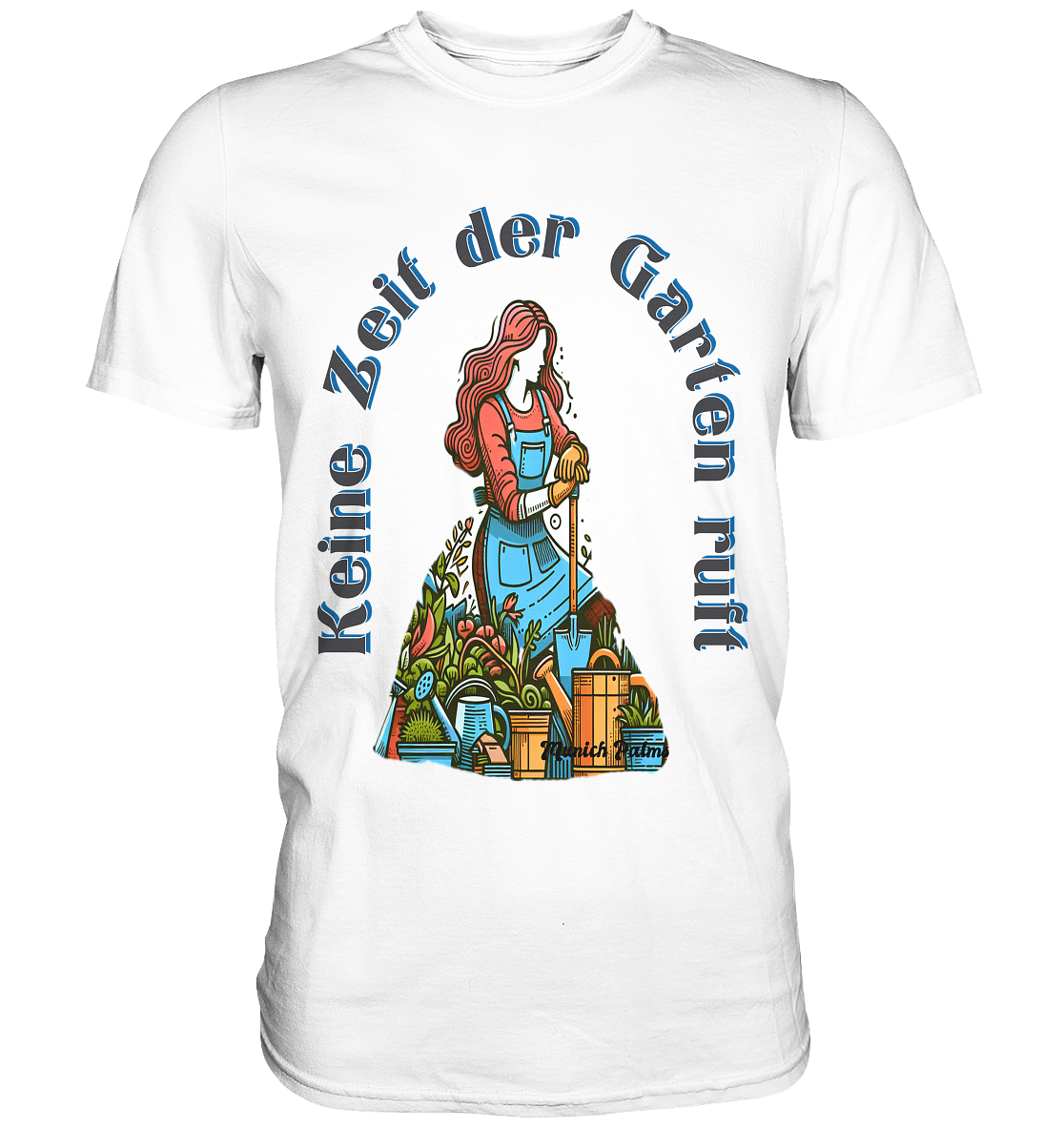 Keine Zeit der Garten ruft -Design by Munich Palms  - Classic Shirt
