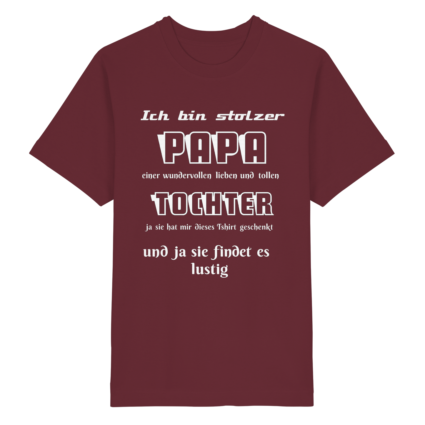 Schweres Oversized Bio-Shirt für Männer und Frauen mit Aufdruck "Ich bin stolzer Papa einer wundervollen Tochter" in Burgund.