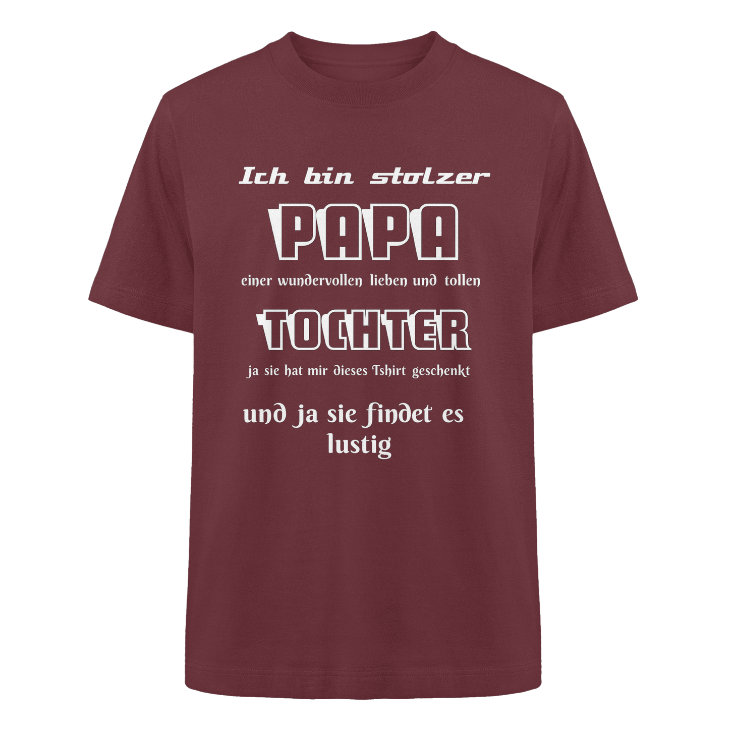 Unisex Heavy Oversized Bio-Shirt in Burgunder mit "Ich bin stolzer Papa einer wundervollen Tochter" Druck, bequem und nachhaltig.