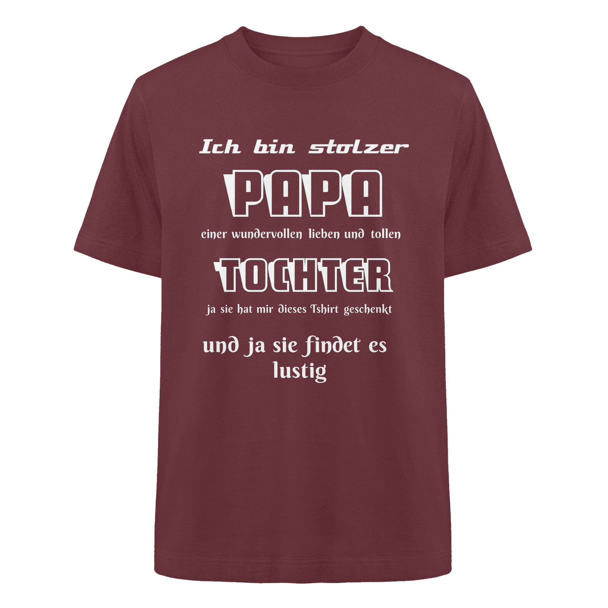 Unisex Heavy Oversized Bio-Shirt in Burgunder mit "Ich bin stolzer Papa einer wundervollen Tochter" Druck, bequem und nachhaltig.