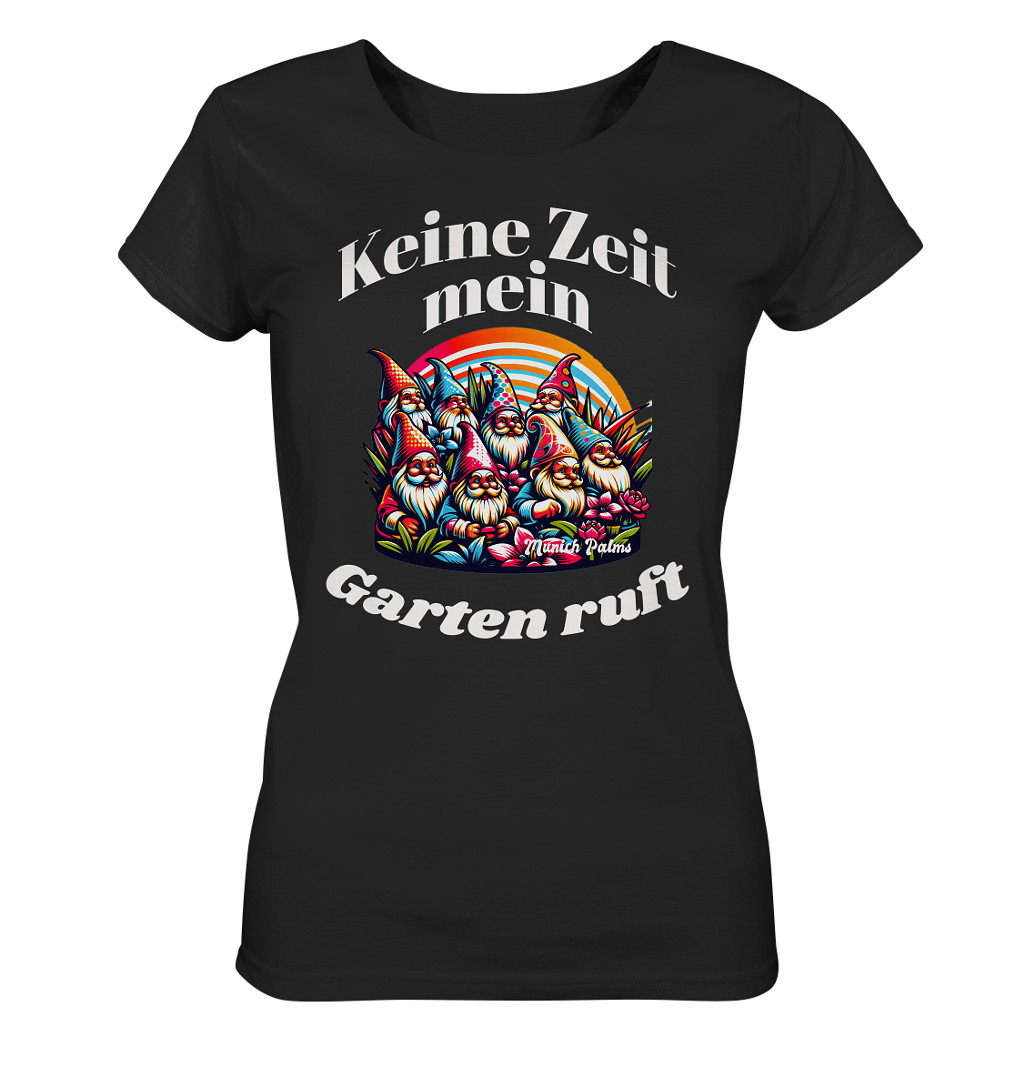 Gartenzwerge - Keine Zeit mein Garten ruft Design Munich Palms  - Ladies Organic Shirt