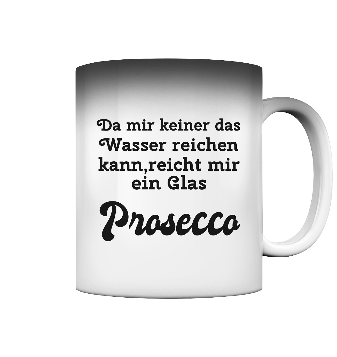 Da mir keiner das Wasser reichen kann, reicht mir ein Glas Prosecco -Designe Munich Palms  - Magic Mug