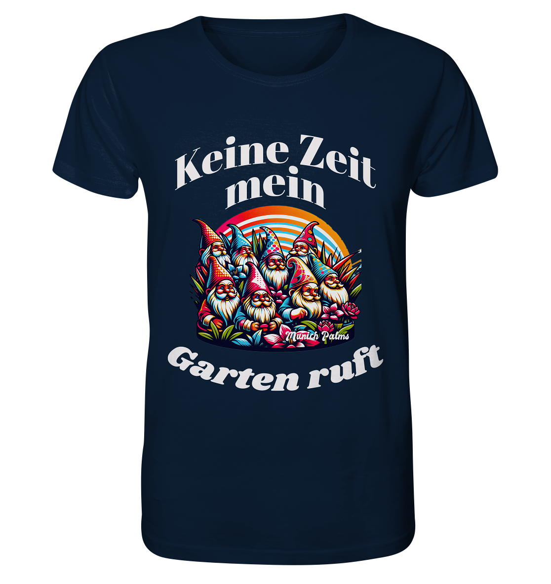 Gartenzwerge - Keine Zeit mein Garten ruft Design Munich Palms  - Organic Basic Shirt