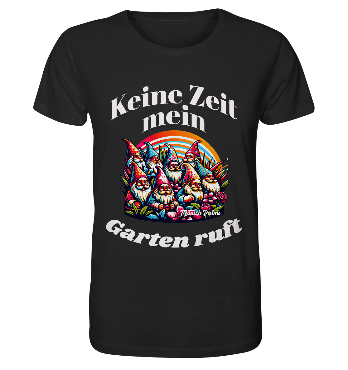 Gartenzwerge - Keine Zeit mein Garten ruft Design Munich Palms  - Organic Basic Shirt