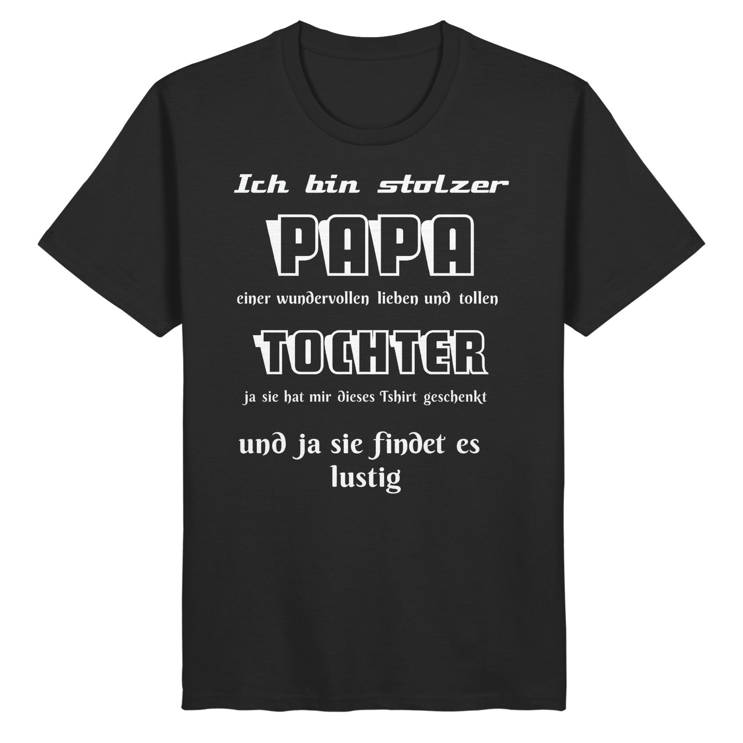Schwarzes Unisex-Shirt mit lustigem Spruch „Ich bin stolzer Papa einer wundervollen Tochter“ aus Bio-Baumwolle, modernes Design.