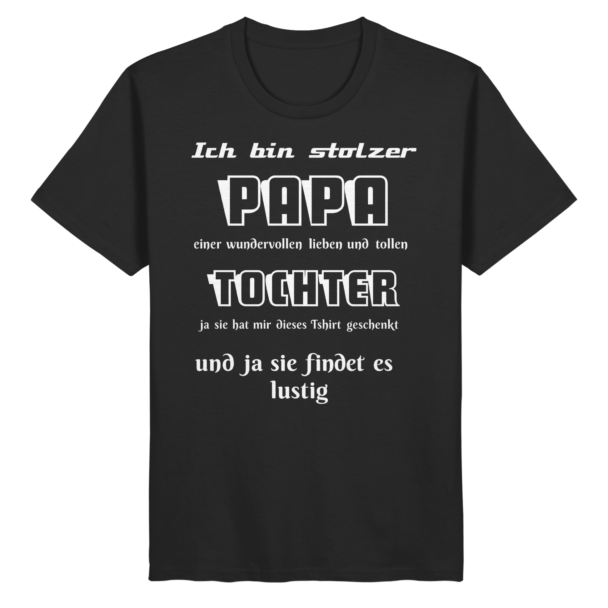Schwarzes Unisex-Shirt mit lustigem Spruch „Ich bin stolzer Papa einer wundervollen Tochter“ aus Bio-Baumwolle, modernes Design.