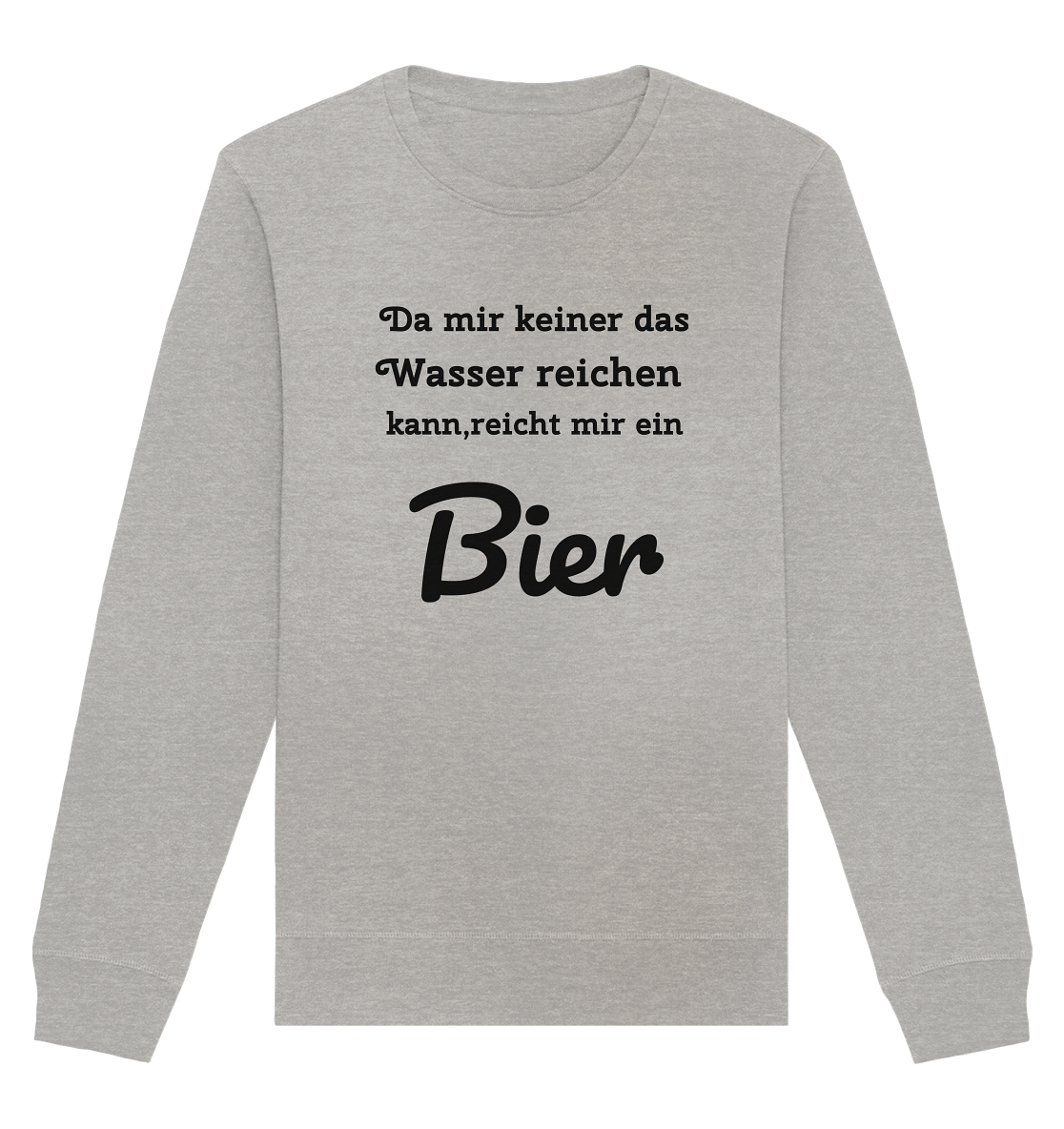 Da mir keiner das Wasser reichen kann, reicht mir ein Bier -Fun -Design Munich Palms - Organic Basic Unisex Sweatshirt