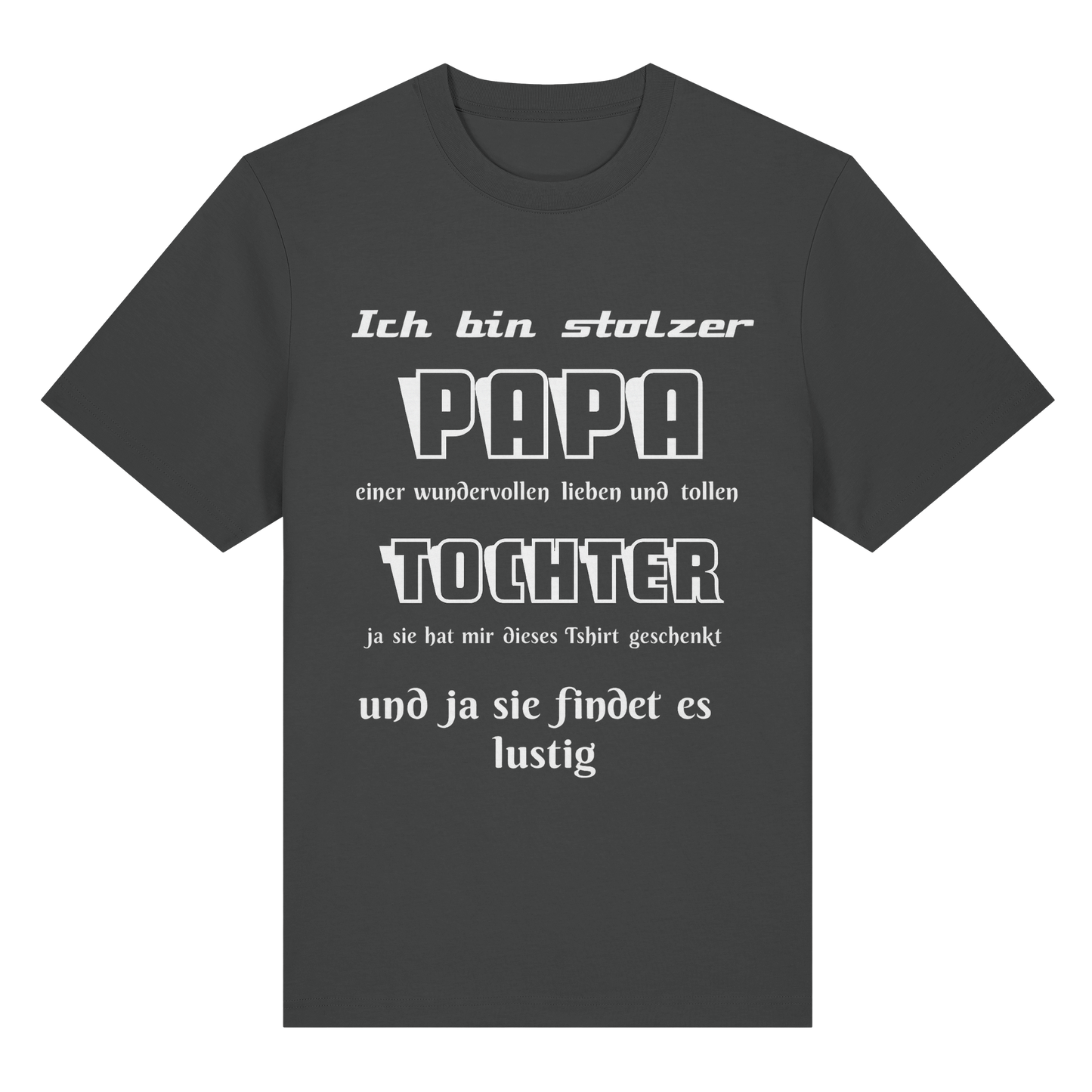 Unisex-Shirt "Ich bin stolzer Papa einer wundervollen Tochter" aus Bio-Baumwolle, anthrazitfarben, Frontansicht.