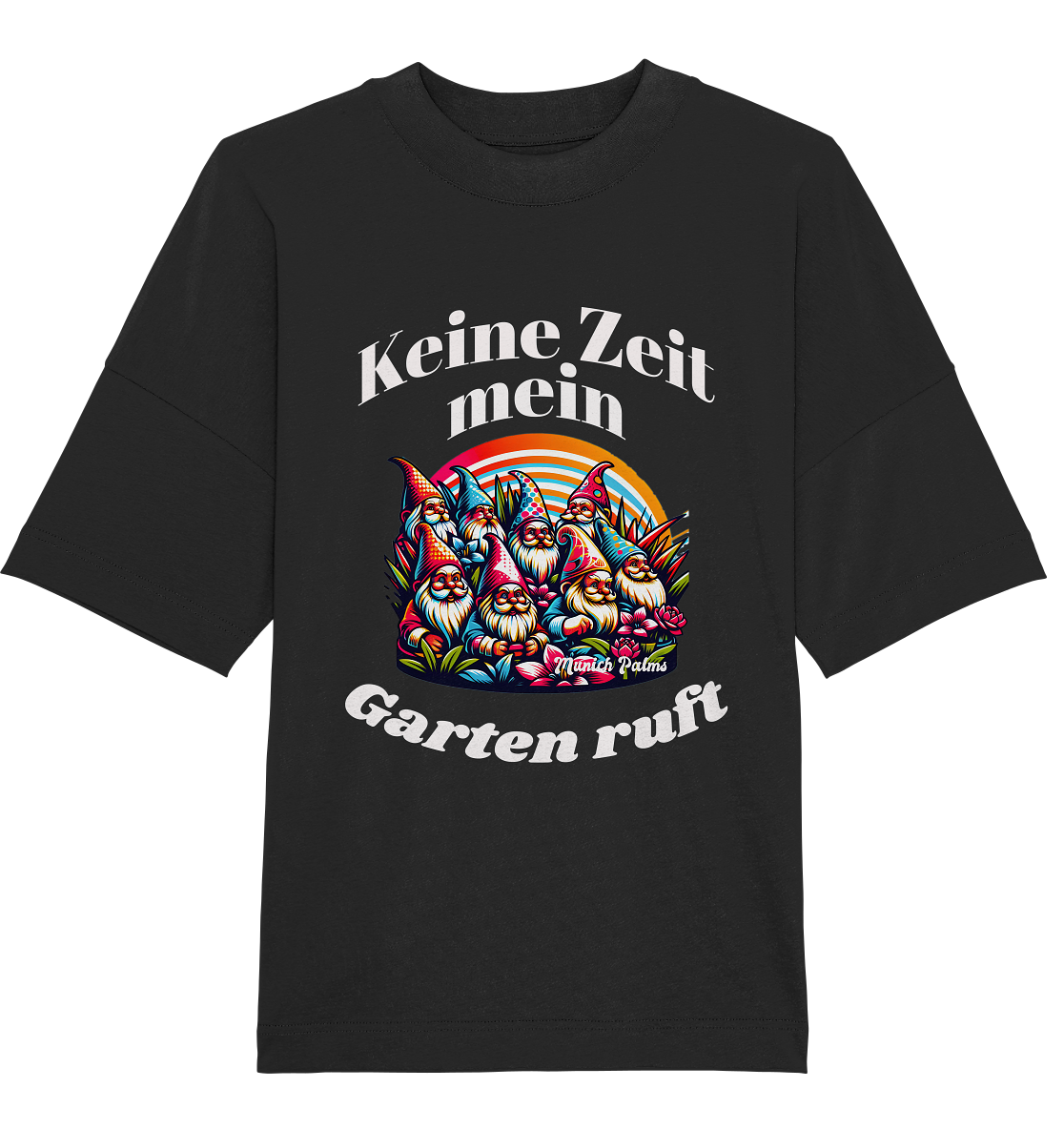 Gartenzwerge - Keine Zeit mein Garten ruft Design Munich Palms  - Organic Oversize Shirt