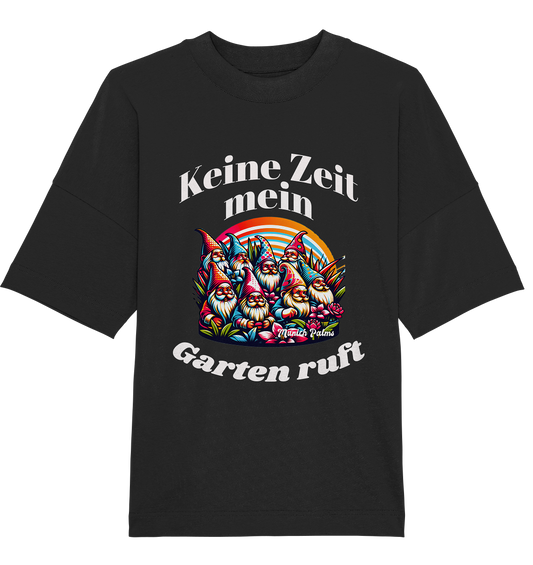 Gartenzwerge - Keine Zeit mein Garten ruft Design Munich Palms  - Organic Oversize Shirt