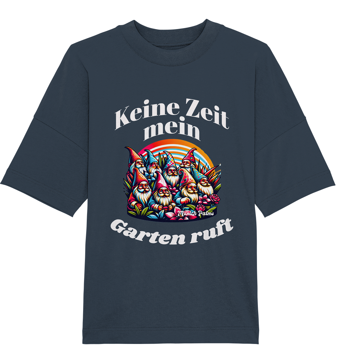 Gartenzwerge - Keine Zeit mein Garten ruft Design Munich Palms  - Organic Oversize Shirt