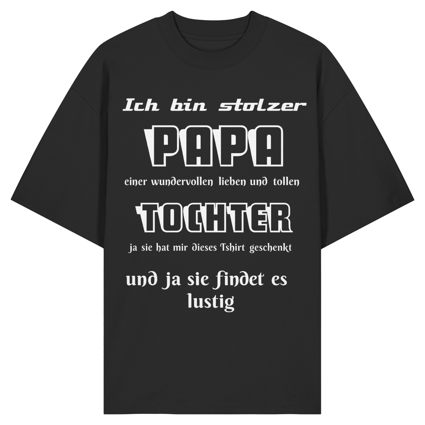Schwarzes Unisex-Shirt mit Aufdruck „Ich bin stolzer Papa einer wundervollen Tochter“ aus Bio-Baumwolle, Frontansicht.