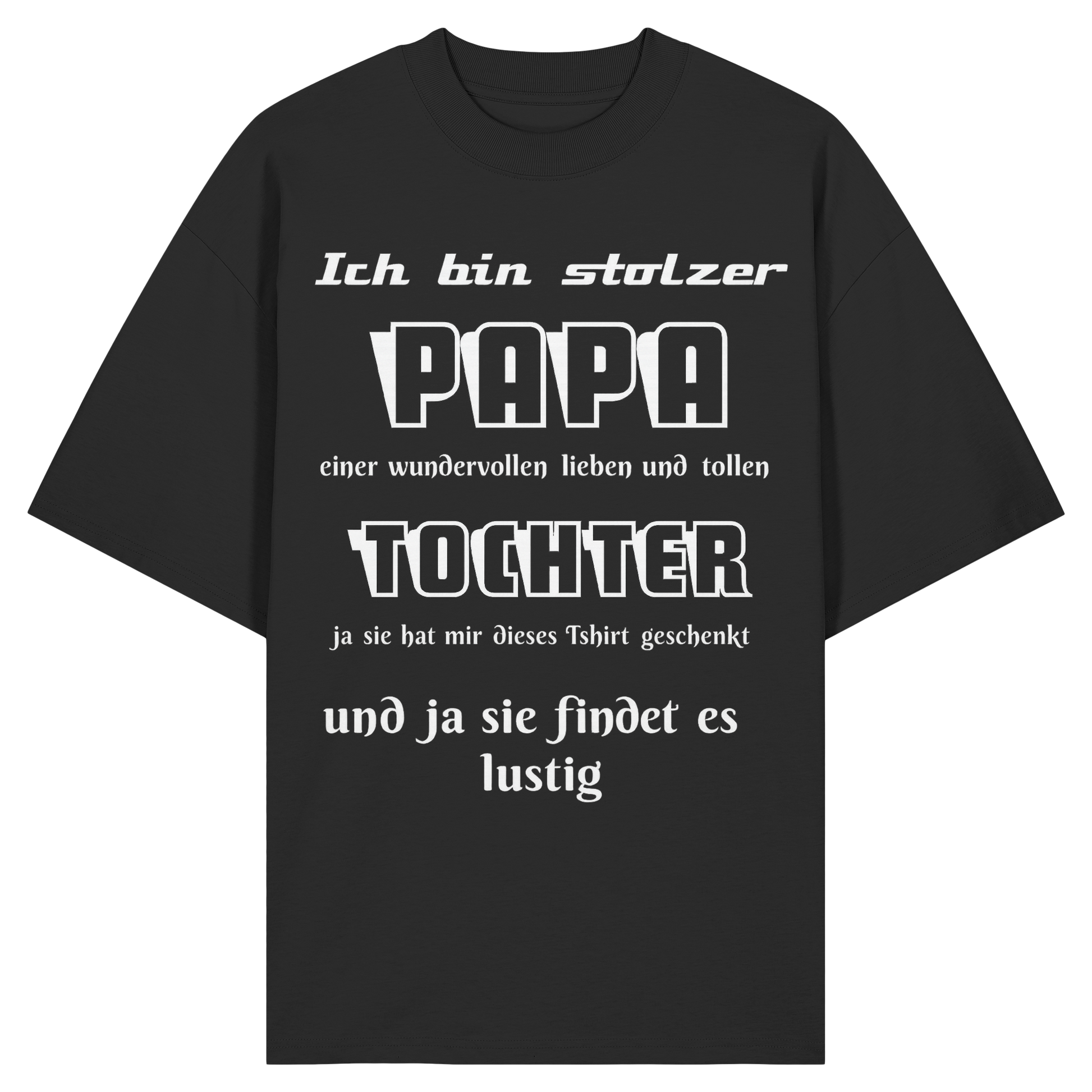 Schwarzes Unisex-Shirt mit Aufdruck „Ich bin stolzer Papa einer wundervollen Tochter“ aus Bio-Baumwolle, Frontansicht.