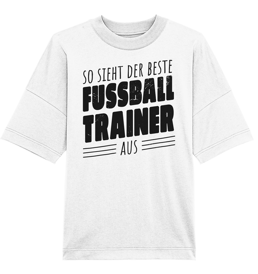 So sieht der Beste Fussball Trainer aus  - Organic Oversize Shirt