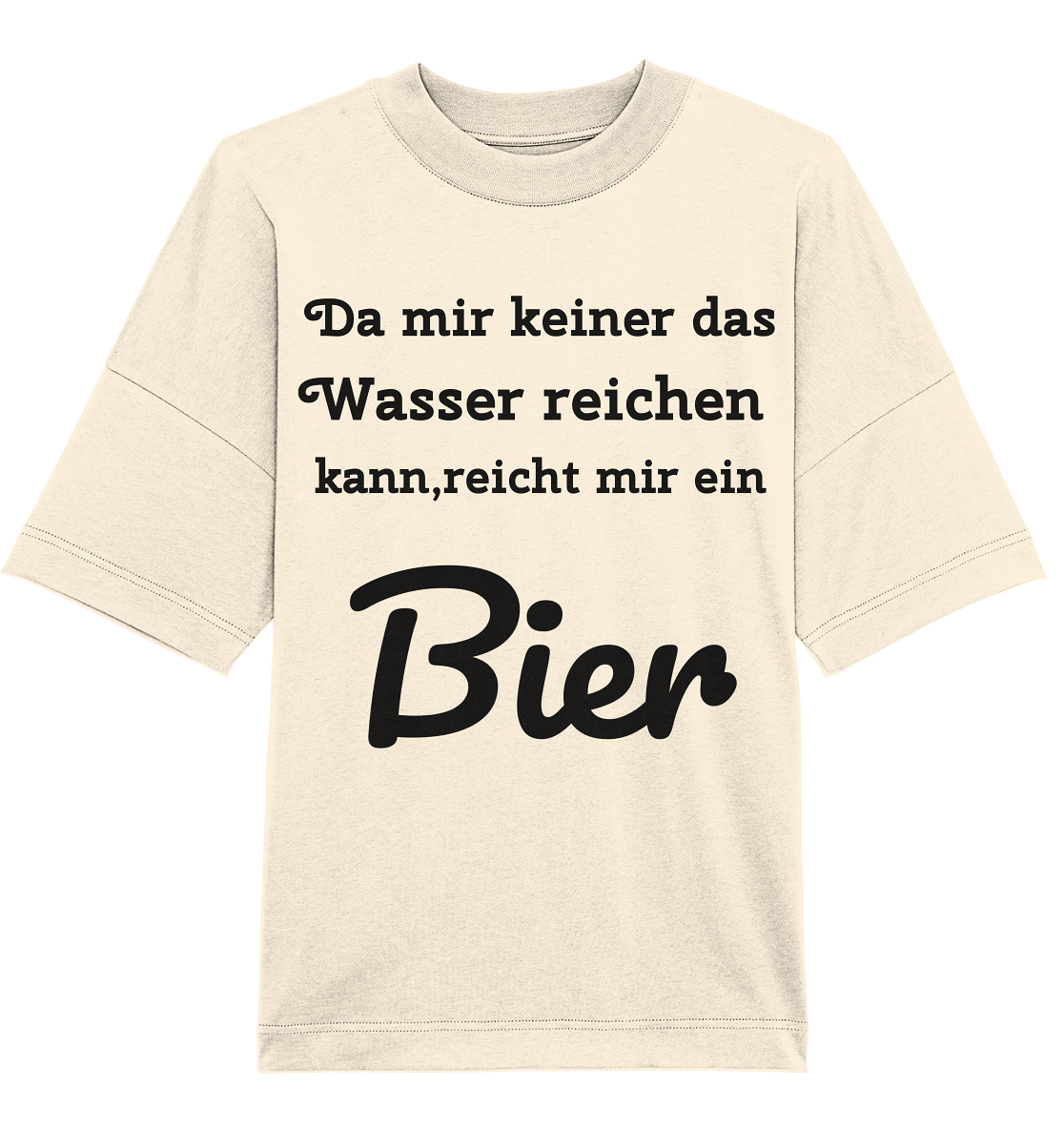 Da mir keiner das Wasser reichen kann, reicht mir ein Bier -Fun -Design Munich Palms - Organic Oversize Shirt