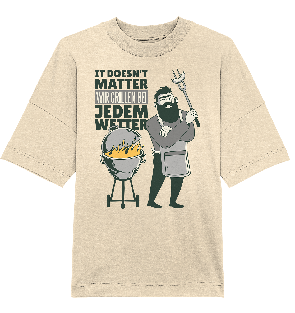 It doesn't Matter wir grillen bei jedem Wetter  - Organic Oversize Shirt