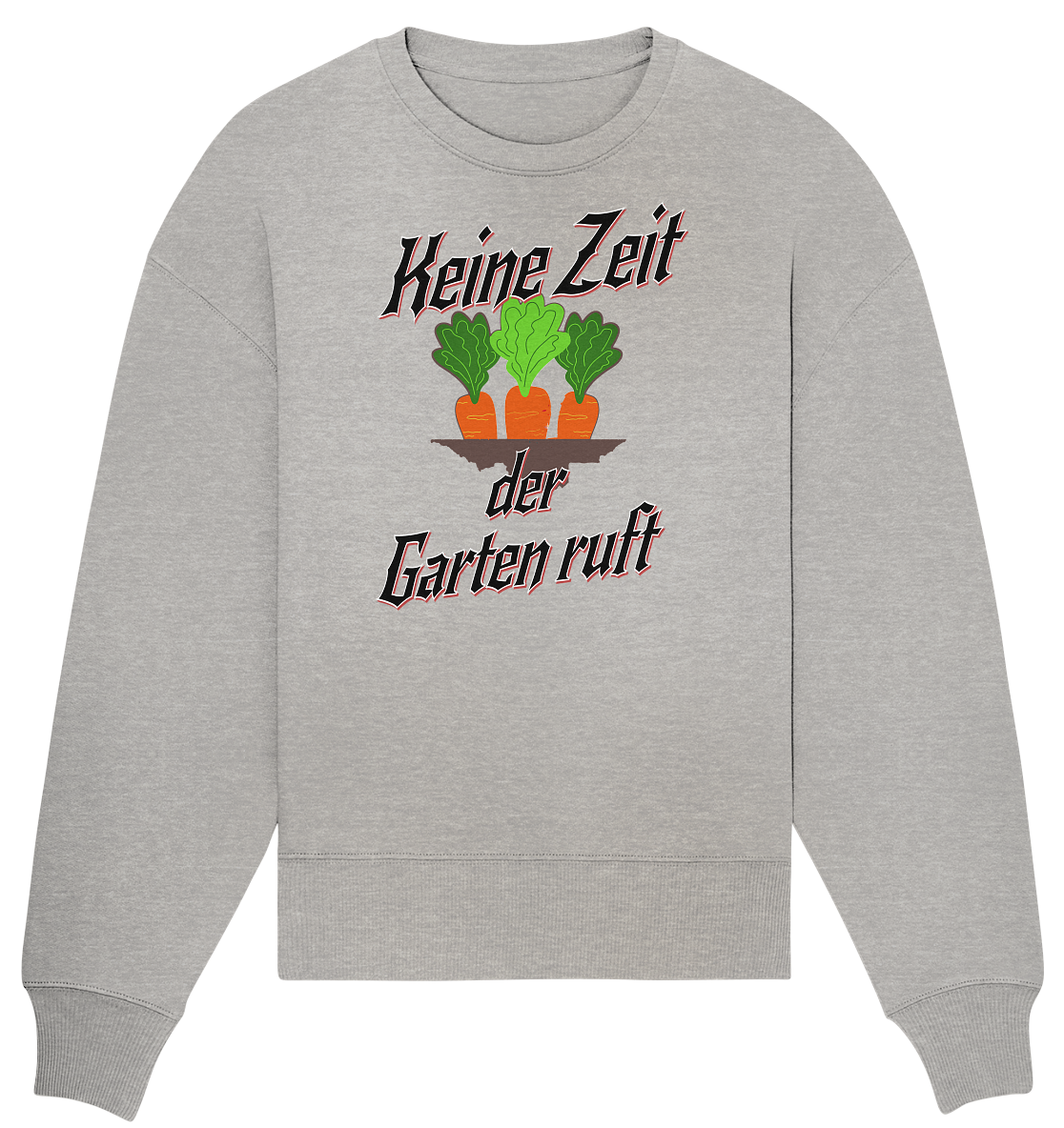 Keine Zeit der Garten ruft -Karotten  - Organic Oversize Sweatshirt