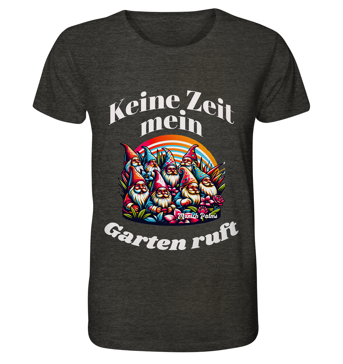 Gartenzwerge - Keine Zeit mein Garten ruft Design Munich Palms  - Organic Shirt