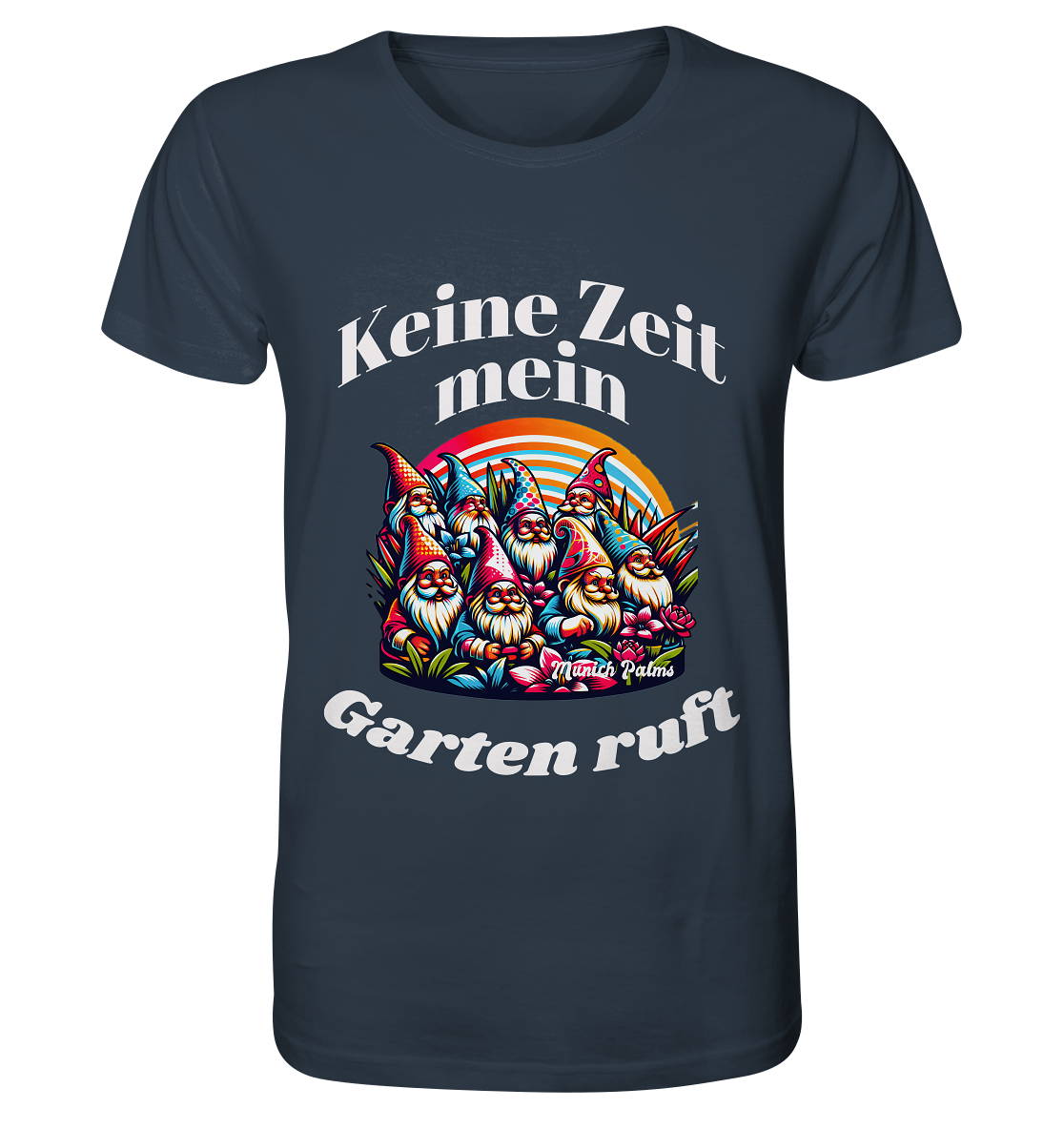 Gartenzwerge - Keine Zeit mein Garten ruft Design Munich Palms  - Organic Shirt