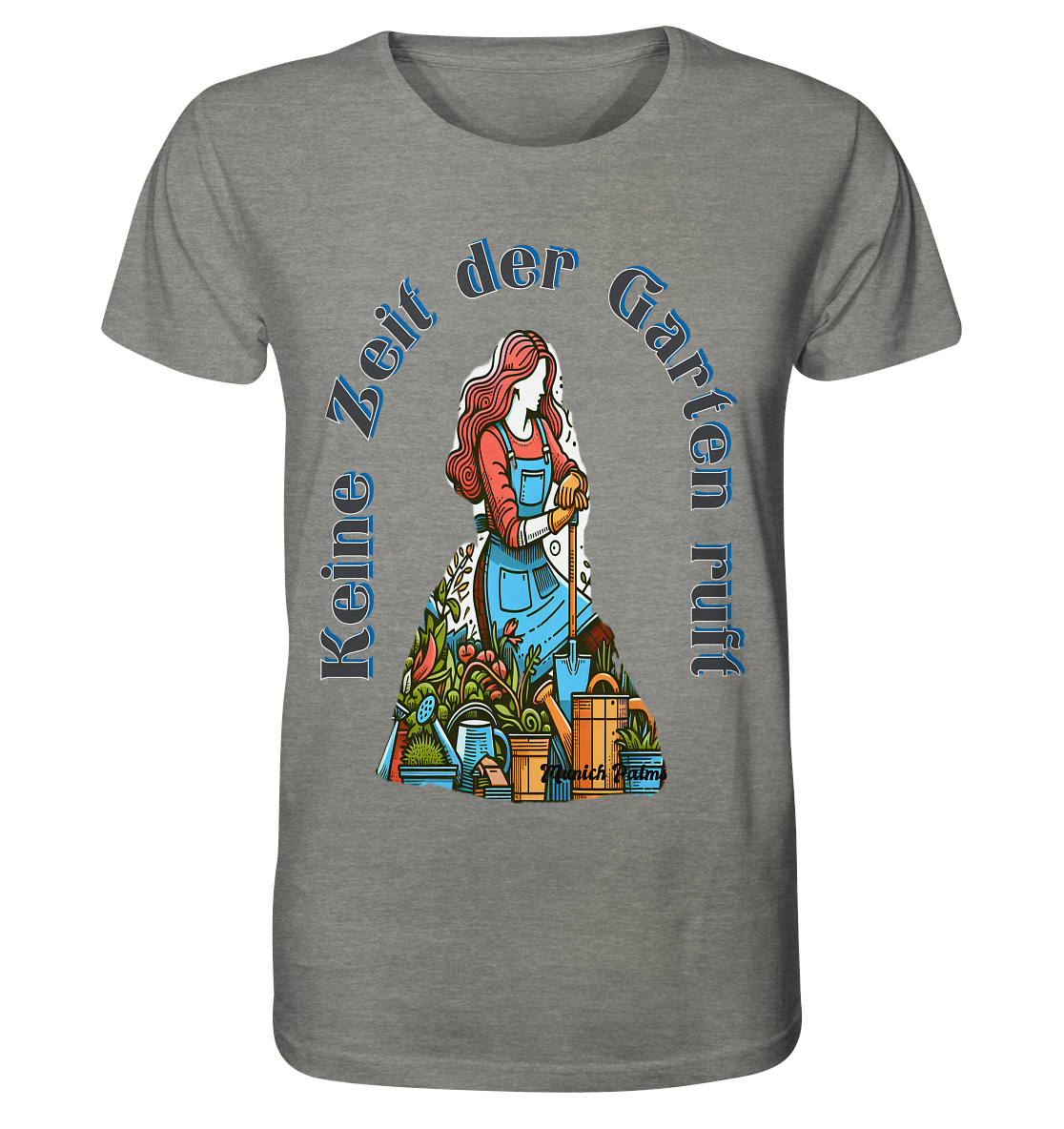 Keine Zeit der Garten ruft -Design by Munich Palms  - Organic Shirt