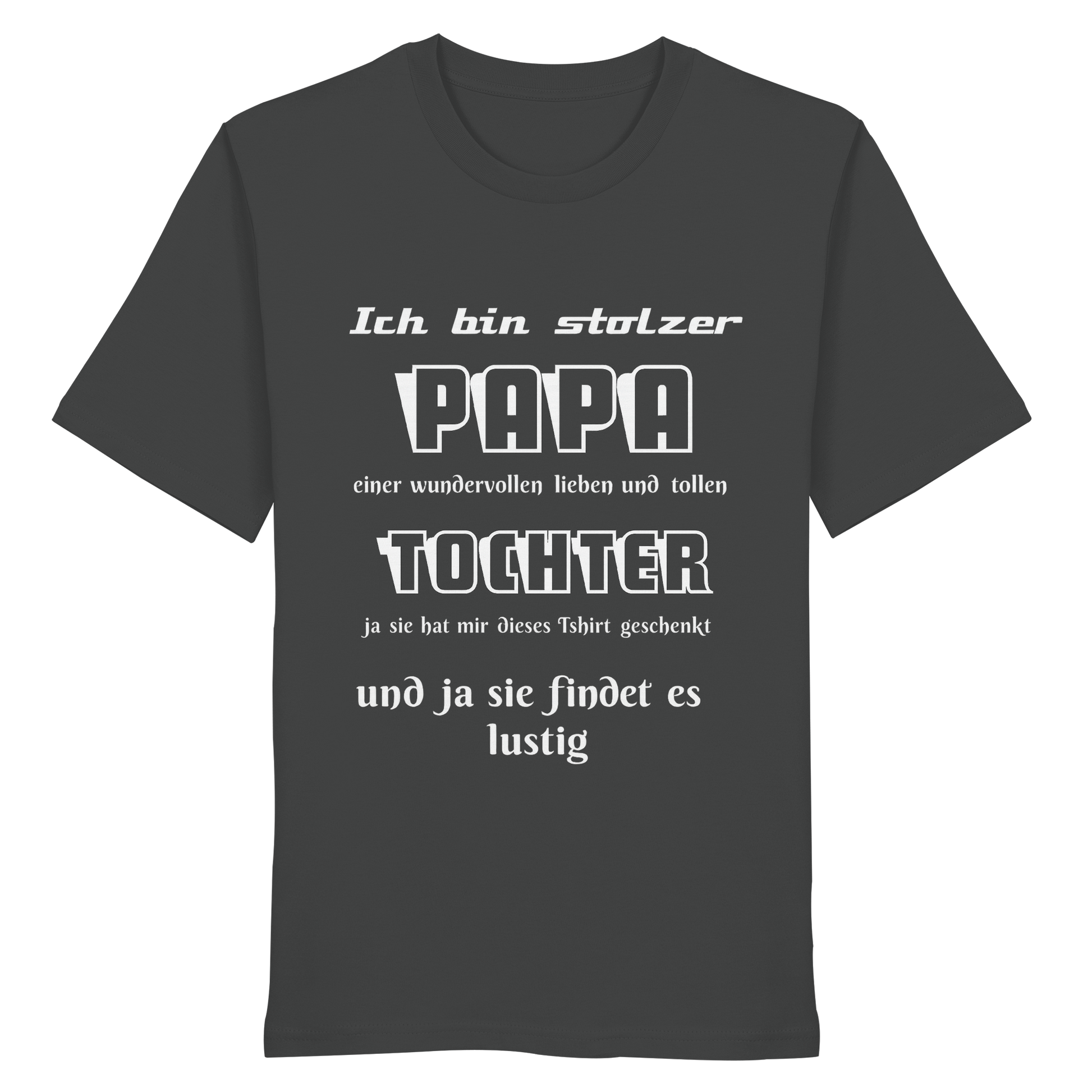 Unisex-Shirt "Ich bin stolzer Papa einer wundervollen Tochter" aus Bio-Baumwolle in Anthrazit, Vorderansicht