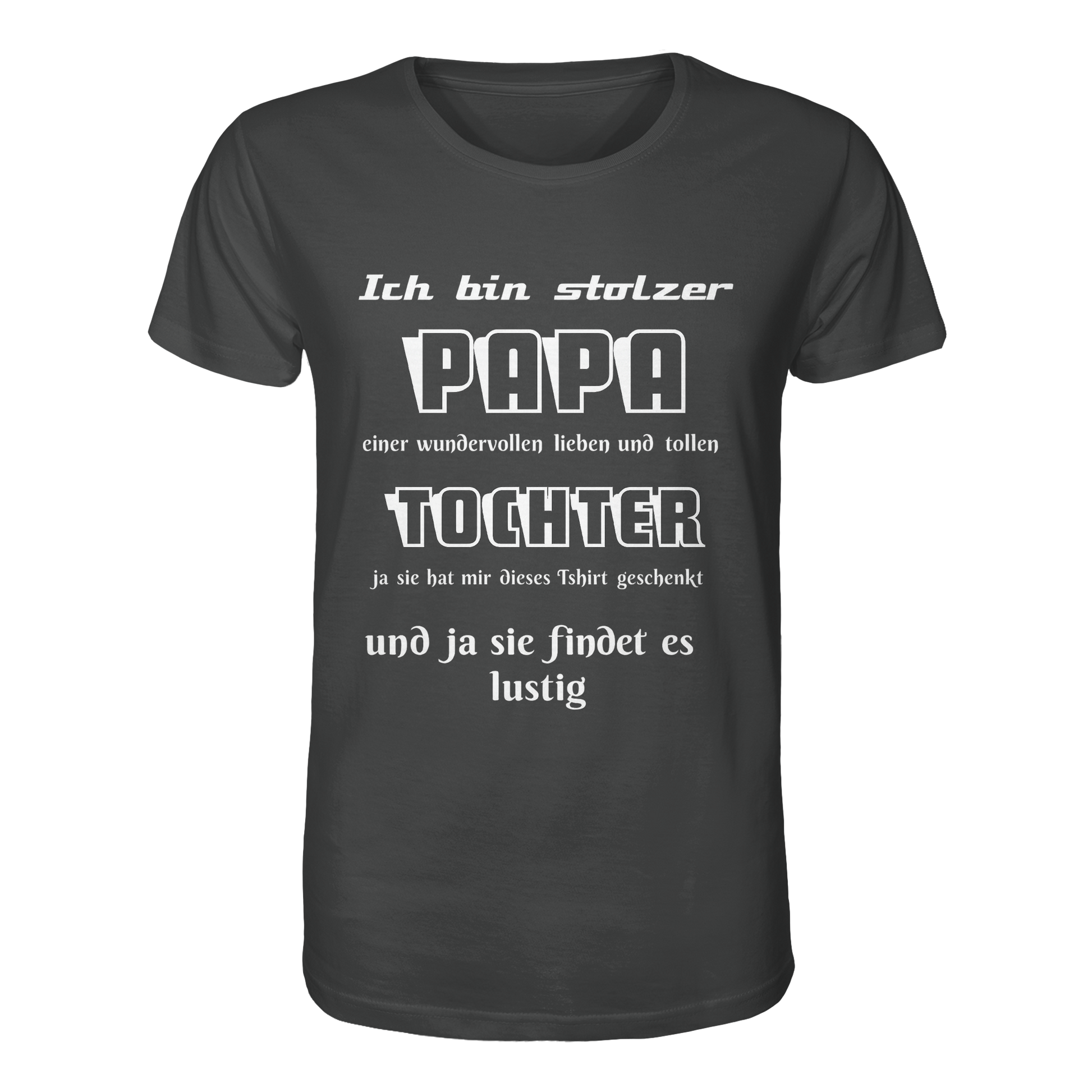 Unisex-Shirt "Ich bin stolzer Papa einer wundervollen Tochter" aus Bio-Baumwolle, anthrazitfarben, vorne sichtbar.