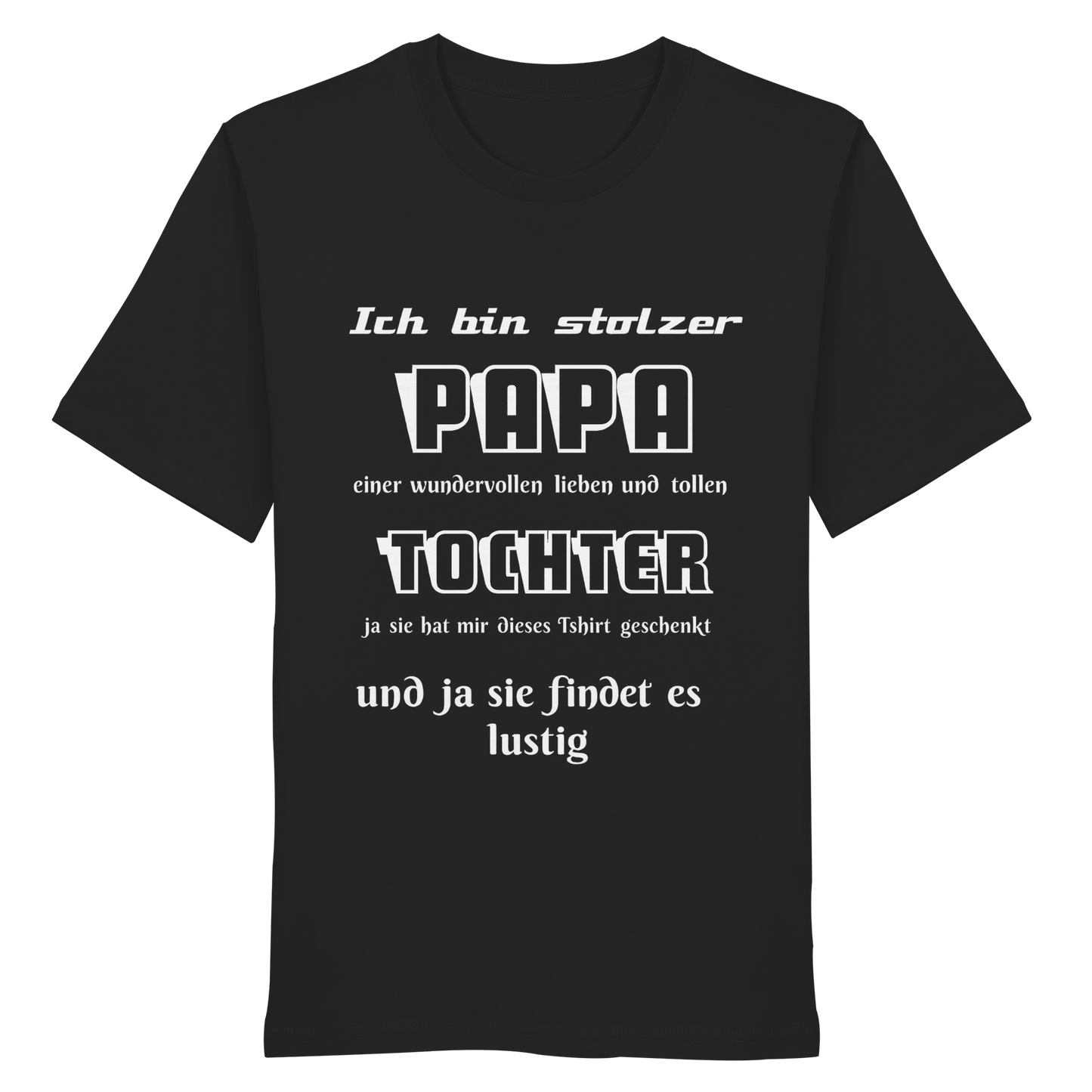 Schwarzes Unisex-Shirt mit Aufdruck "Ich bin stolzer Papa einer wundervollen Tochter", Bio-Baumwolle, sichtbar im Vordergrund.