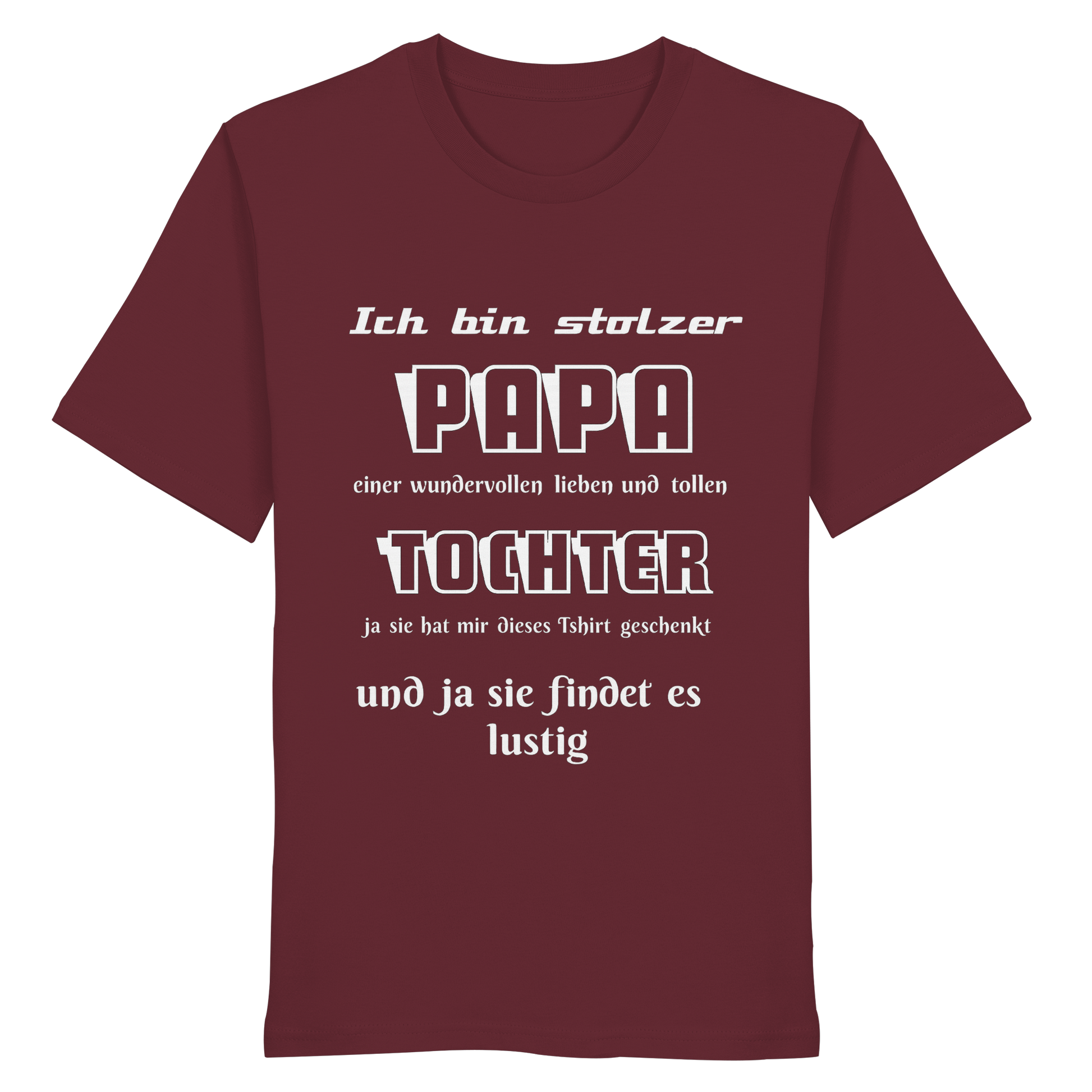 Unisex Organic Shirt in Burgundrot mit Aufdruck „Ich bin stolzer Papa einer wundervollen Tochter“ von Online Kaufhaus München