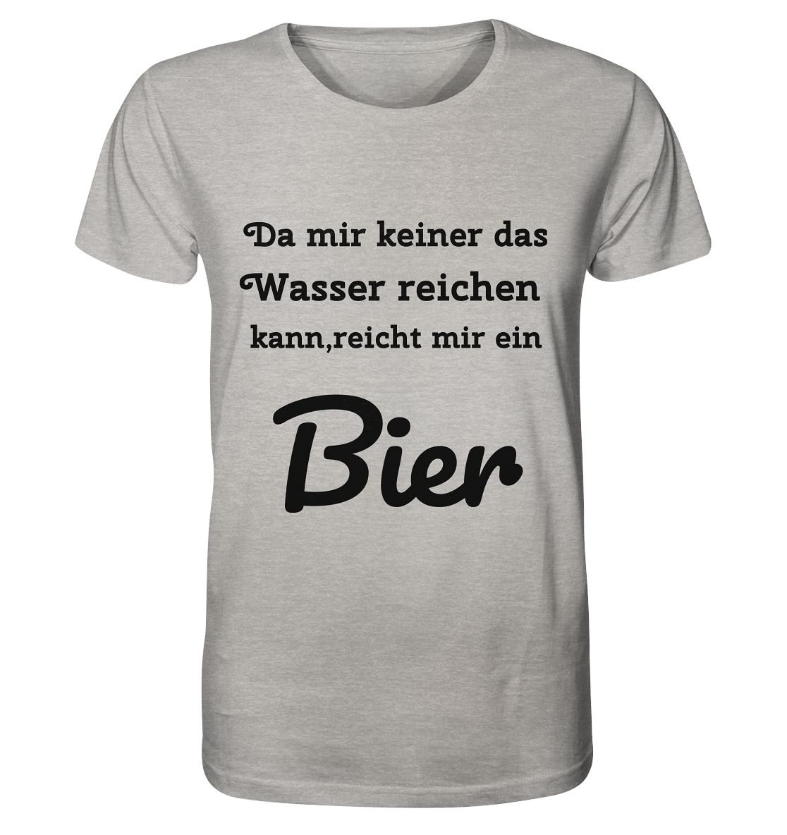 Da mir keiner das Wasser reichen kann, reicht mir ein Bier -Fun -Design Munich Palms - Organic Shirt