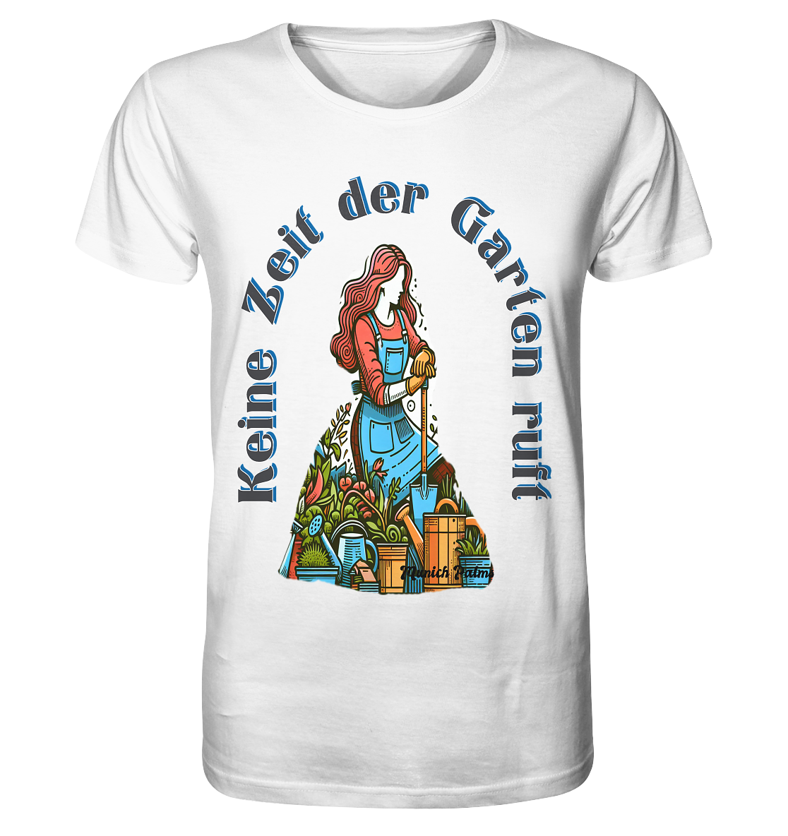 Keine Zeit der Garten ruft -Design by Munich Palms  - Organic Shirt