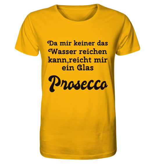 Da mir keiner das Wasser reichen kann, reicht mir ein Glas Prosecco -Designe Munich Palms  - Organic Shirt