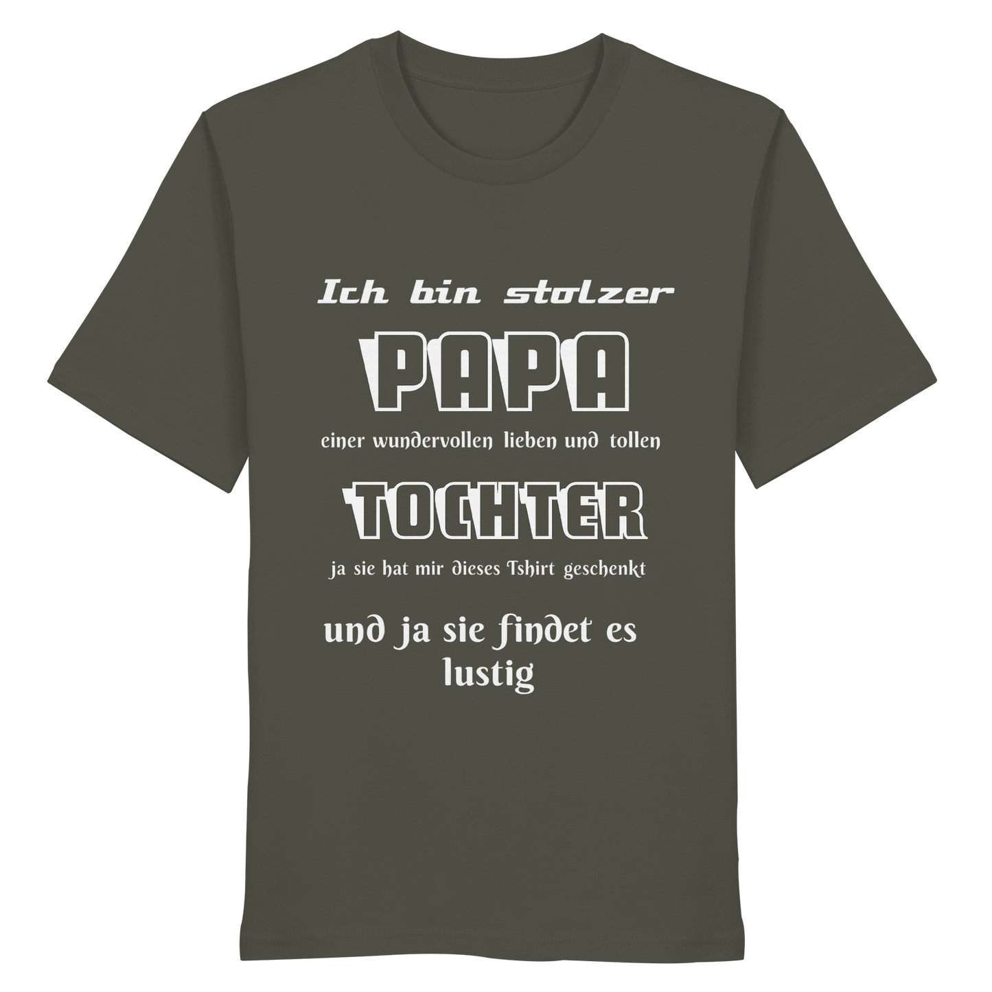 Unisex Organic-Shirt in Khaki mit Aufdruck „Ich bin stolzer Papa einer wundervollen Tochter“ für Väter, bequem und umweltfreundlich