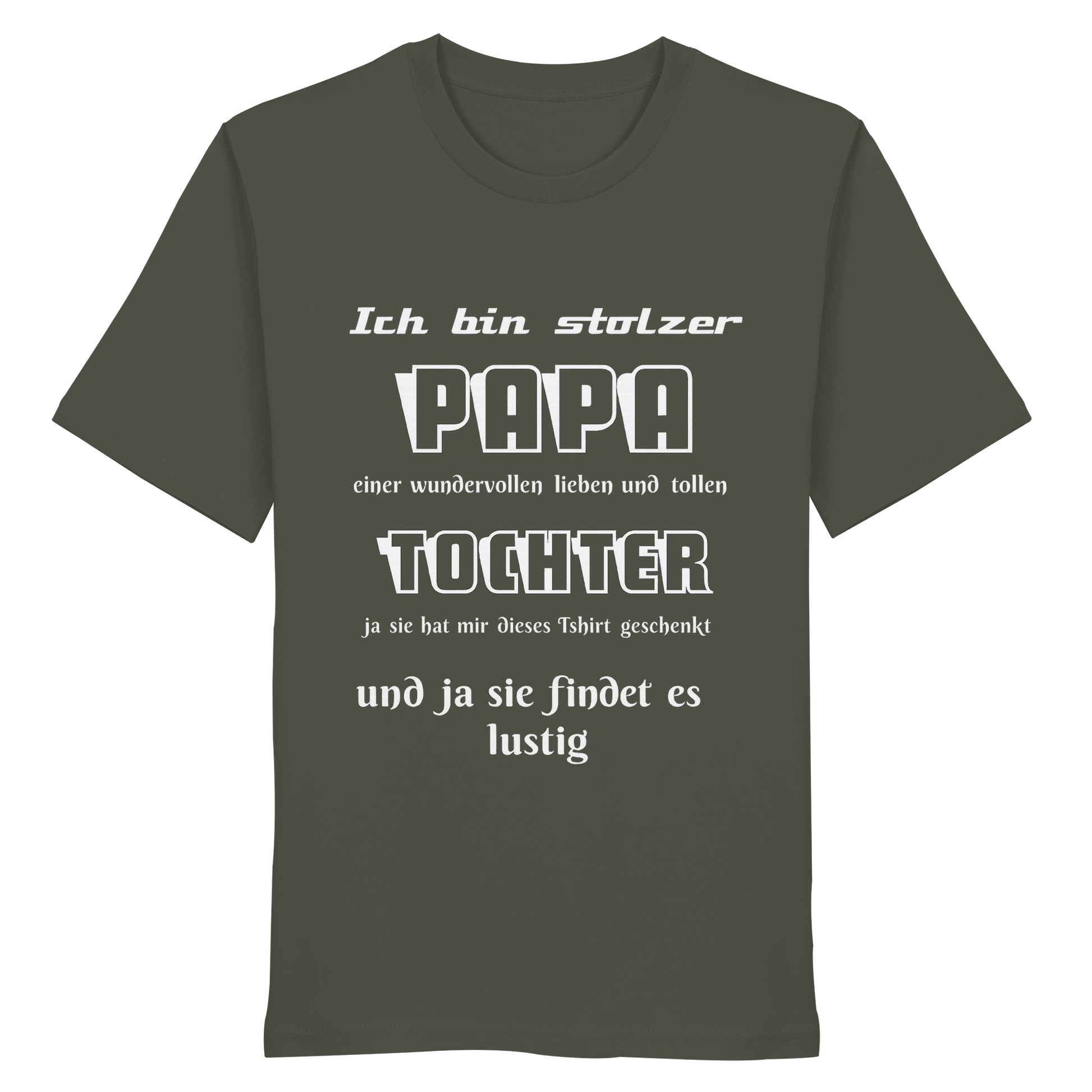Unisex Organic-Shirt in Khaki mit Aufdruck „Ich bin stolzer Papa einer wundervollen Tochter“ für Väter, bequem und umweltfreundlich